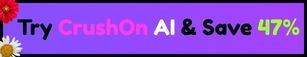 Try CrushOn AI & Save 47%